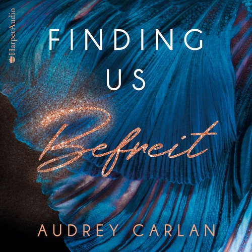 Hoerbuch Finding us - Befreit (ungekürzt) - Audrey Carlan - Tiziano Renz