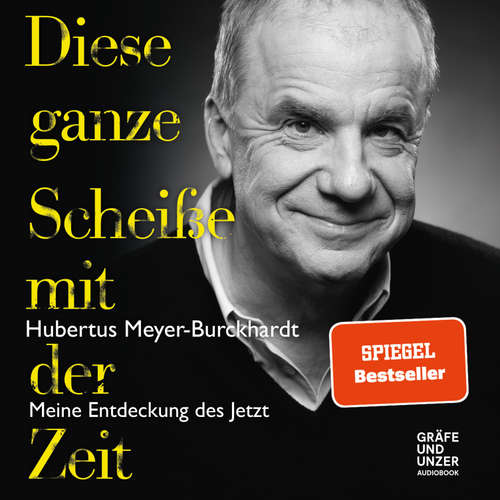 Hoerbuch Diese ganze Scheiße mit der Zeit - Hubertus Meyer-Burckhardt - Hubertus Meyer-Burckhardt