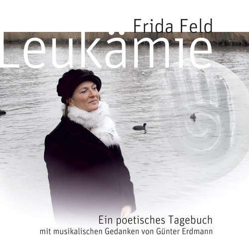 Hoerbuch Leukämie - Ein poetisches Tagebuch - Günter Erdmann - Frida Feld
