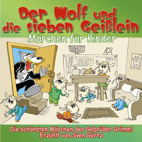 Hoerbuch Der Wolf und die sieben Geißlein - Jacob Grimm - Sven Görtz