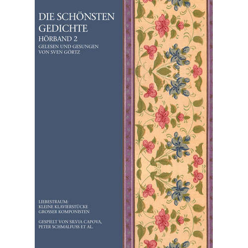 Hoerbuch Die schönsten Gedichte. Hörband II |Liebestraum: Kleine Klavierstücke grosser Komponisten - François Platen - Sven Görtz
