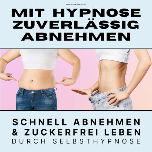 Hoerbuch Mit Hypnose zuverlässig abnehmen: Premium-Bundle - Tanja Kohl - Tanja Kohl