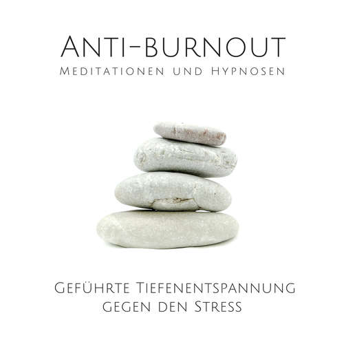 Hoerbuch Anti-Burnout: Meditationen und Hypnosen - Tanja Kohl - Patrick Lynen
