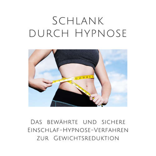 Hoerbuch Schlank durch Hypnose: Das bewährte Einschlaf-Hypnose-Programm zur Gewichtsreduktion - Patrick Lynen - Patrick Lynen