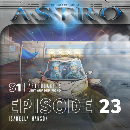 Hoerbuch ASTRO S1 - Episode 23 - Isabella Hanson - Martin Wintersberger - Octavian Willixhofer