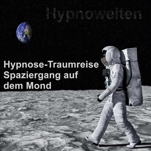 Hoerbuch Hypnose-Traumreise Spaziergang auf dem Mond - Hypnowelten - Michael Gorka