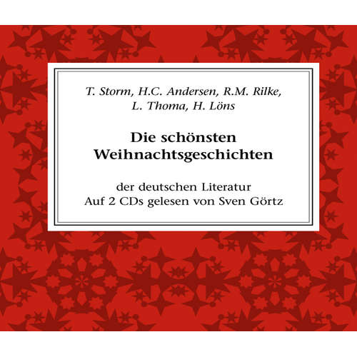 Hoerbuch Die schönsten Weihnachtsgeschichten der deutschen Literatur - Rainer Maria Rilke - Sven Görtz