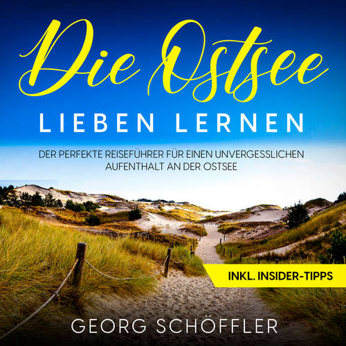 Hoerbuch Die Ostsee lieben lernen: Der perfekte Reiseführer für einen unvergesslichen Aufenthalt an der Ostsee - inkl. Insider-Tipps - Georg Schöffler - Ulrich Torspecken