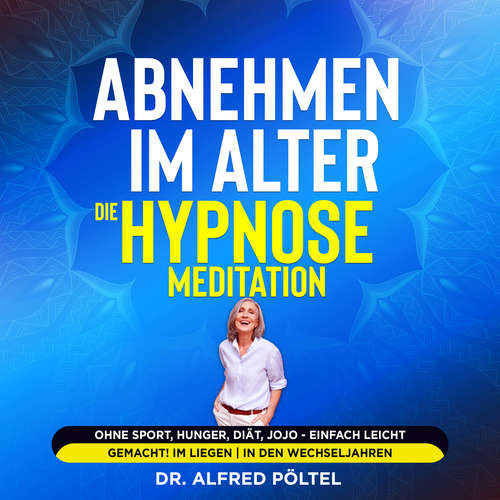 Hoerbuch Abnehmen im Alter - die Hypnose / Meditation - Dr. Alfred Pöltel - Marvin Krause