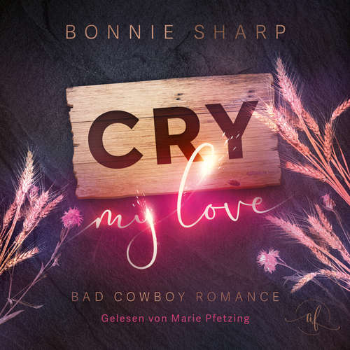 Hoerbuch Cry my love: - Bonnie Sharp - Marie-Celine Pfetzing