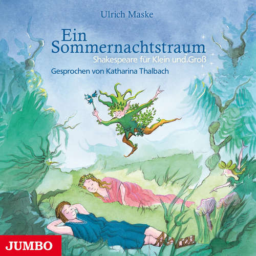 Hoerbuch Ein Sommernachtstraum. Shakespeare für Klein und Groß - Ulrich Maske - Katharina Thalbach