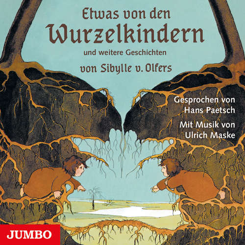 Hoerbuch Etwas von den Wurzelkindern und weitere Geschichten - Sibylle von Olfers - Hans Paetsch