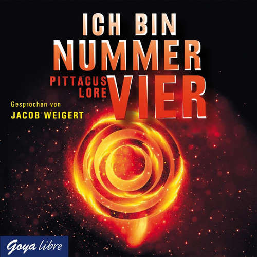 Hoerbuch Ich bin Nummer Vier - Pittacus Lore - Jacob Weigert