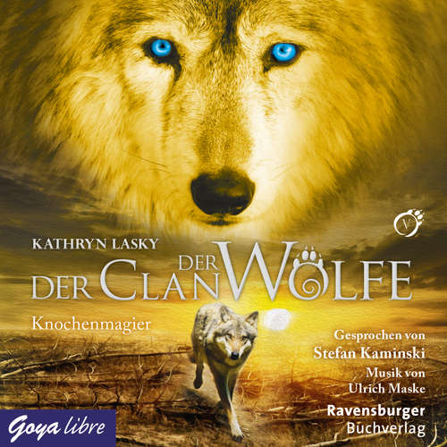Hoerbuch Der Clan der Wölfe. Knochenmagier [Band 5] - Kathryn Lasky - Stefan Kaminski