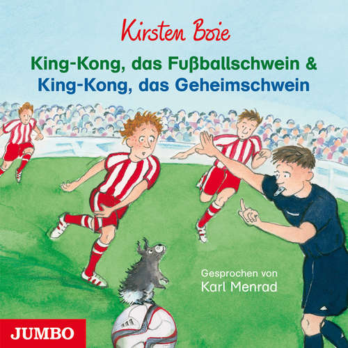 Hoerbuch King-Kong, das Fußballschwein und King-Kong, das Geheimschwein - Kirsten Boie - Karl Menrad