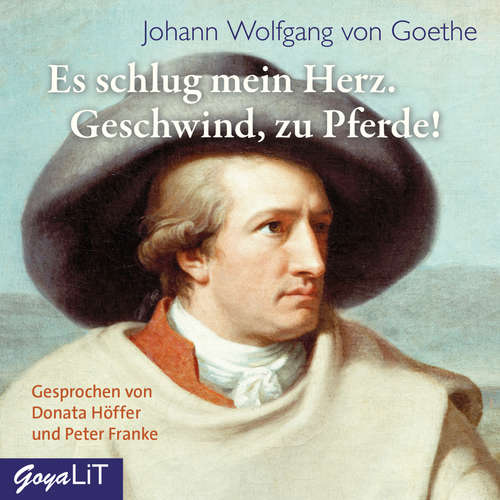 Hoerbuch Es schlug mein Herz. Geschwind, zu Pferde! - Johann Wolfgang von Goethe - Donata Höffer