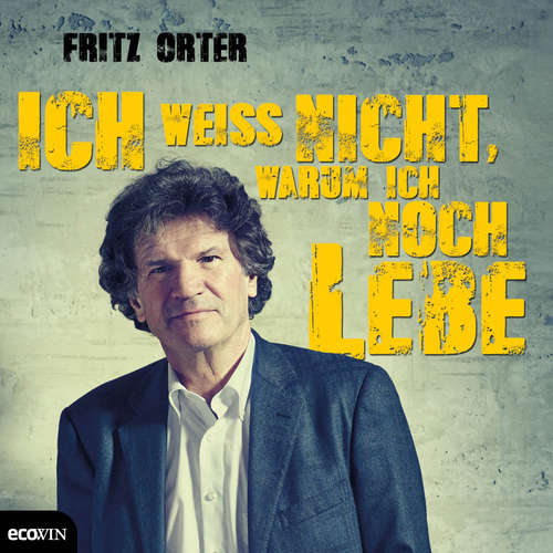 Hoerbuch Ich weiß nicht, warum ich noch lebe - Friedrich Orter - Friedrich Orter