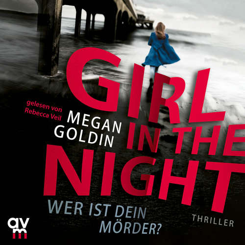 Hoerbuch Girl in the Night – Wer ist dein Mörder? - Megan Goldin - Rebecca Veil