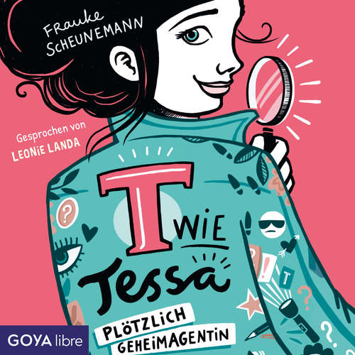 Hoerbuch T wie Tessa. Plötzlich Geheimagentin! [Band 1 (Ungekürzt)] - Frauke Scheunemann - Leonie Landa