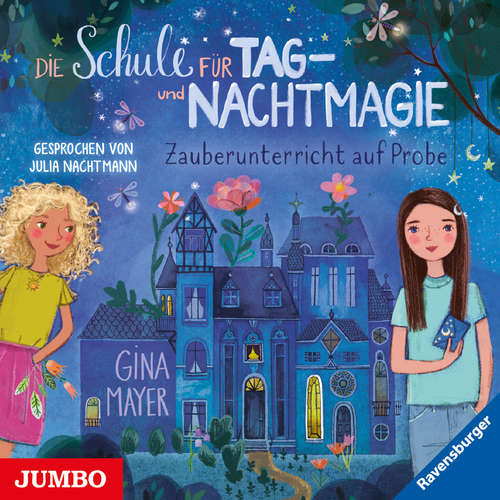 Hoerbuch Die Schule für Tag- und Nachtmagie. Zauberunterricht auf Probe [Band 1] - Gina Mayer - Julia Nachtmann