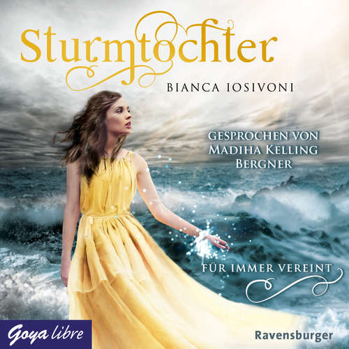 Hoerbuch Sturmtochter. Für immer vereint [Band 3 (Ungekürzt)] - Bianca Iosivoni - Madiha Kelling Bergner