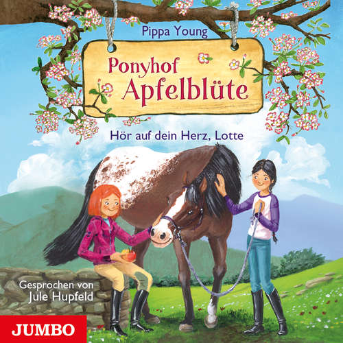 Hoerbuch Ponyhof Apfelblüte. Hör auf dein Herz, Lotte [Band 17] - Pippa Young - Jule Hupfeld