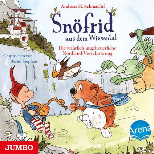 Hoerbuch Snöfrid aus dem Wiesental. Die wahrlich ungeheuerliche Nordland-Verschwörung - Andreas H. Schmachtl - Bernd Stephan