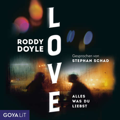 Hoerbuch Love. Alles was du liebst - Roddy Doyle - Stephan Schad