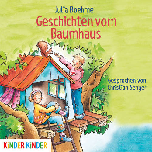 Hoerbuch Geschichten vom Baumhaus - Julia Boehme - Christian Senger