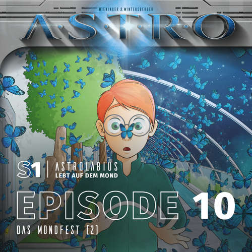 Hoerbuch ASTRO S1 - Episode 10 - Das Mondfest (2) - Martin Wintersberger - Octavian Willixhofer