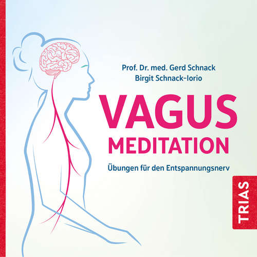 Hoerbuch Die Vagus-Meditation - Gerd Schnack - Johannes M. Ackner