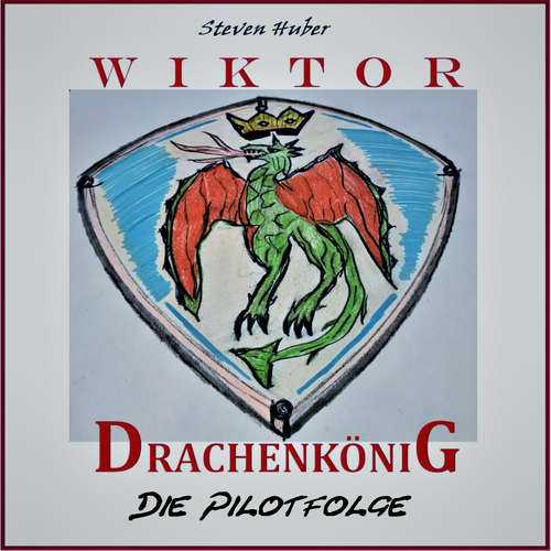 Hoerbuch Wiktor Drachenkönig - Steven Huber - Steven Huber