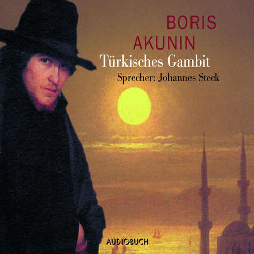 Hoerbuch Türkisches Gambit (Lesung mit Musik) - Boris Akunin - Johannes Steck Hoerbuch Türkisches Gambit (Lesung mit Musik) - Boris Akunin - Johannes Steck