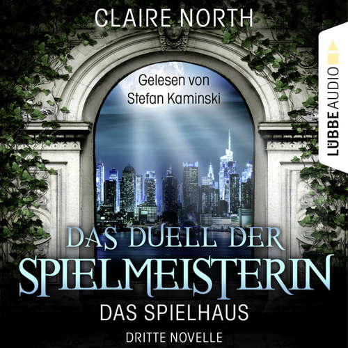 Hoerbuch Das Duell der Spielmeisterin - Die Spielhaus-Trilogie, Novelle 3 - Claire North - Stefan Kaminski