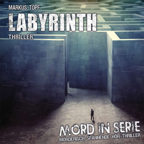 Hoerbuch Mord in Serie, Folge 24: Labyrinth - Markus Topf - Jürgen Holdorf Hoerbuch Mord in Serie, Folge 24: Labyrinth - Markus Topf - Jürgen Holdorf