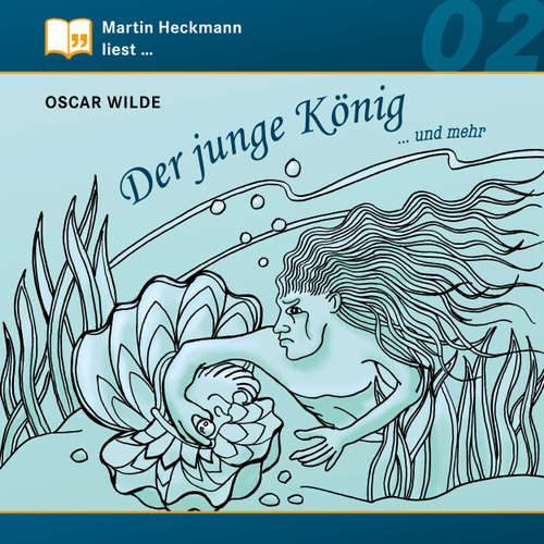 Hoerbuch Martin Heckmann liest, Folge 2: Oscar Wilde - Der junge König ... und mehr - Oscar Wilde - Martin Heckmann Hoerbuch Martin Heckmann liest, Folge 2: Oscar Wilde - Der junge König ... und mehr - Oscar Wilde - Martin Heckmann