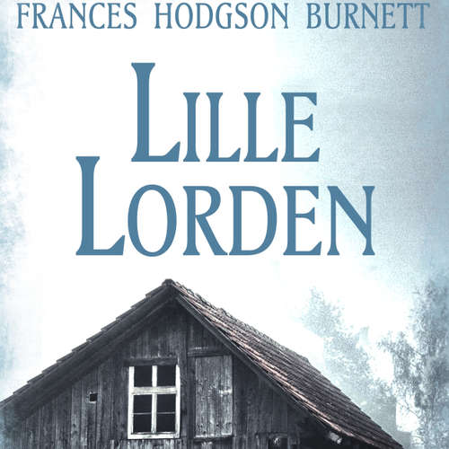 Audiokniha Lille lorden - Frances Hodgson Burnett - Albin Ljungqvist Audiokniha Lille lorden - Frances Hodgson Burnett - Albin Ljungqvist