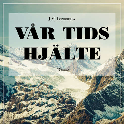 Audiokniha Vår tids hjälte - Michaïl Lermontov - Albin Ljungqvist Audiokniha Vår tids hjälte - Michaïl Lermontov - Albin Ljungqvist