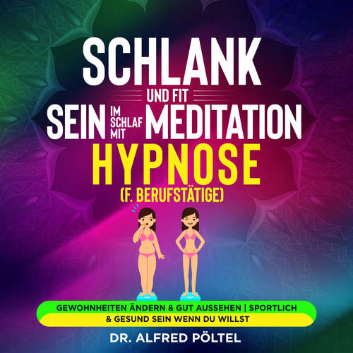 Hoerbuch Schlank und fit sein im Schlaf mit Meditation / Hypnose (f. Berufstätige) - Dr. Alfred Pöltel - Marvin Krause