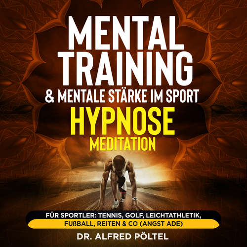 Hoerbuch Mentaltraining & mentale Stärke im Sport - Hypnose / Meditation - Dr. Alfred Pöltel - Marvin Krause