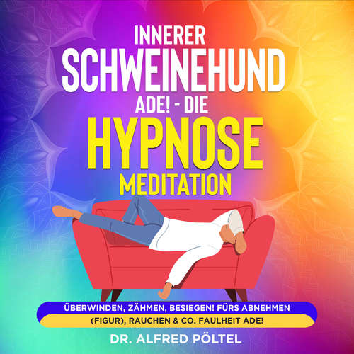 Hoerbuch Innerer Schweinehund ade! Die Hypnose / Meditation - Dr. Alfred Pöltel - Marvin Krause