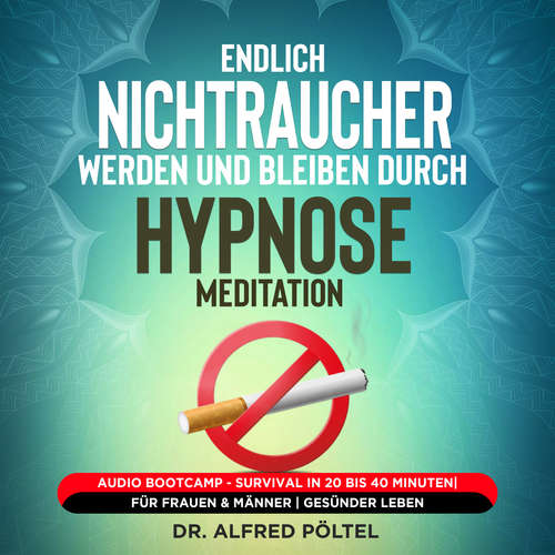 Hoerbuch Endlich Nichtraucher werden und bleiben durch Hypnose / Meditation - Dr. Alfred Pöltel - Marvin Krause