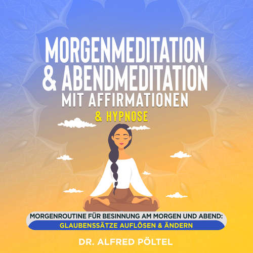 Hoerbuch Morgenmeditation & Abendmeditation mit Affirmationen & Hypnose - Dr. Alfred Pöltel - Marvin Krause