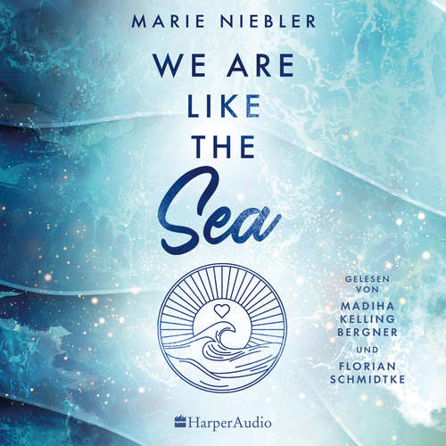 Hoerbuch We Are Like the Sea (ungekürzt) - Marie Niebler - Madiha Kelling Bergner