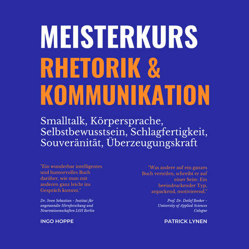 Hoerbuch Meisterkurs Rhetorik & Kommunikation (Smalltalk, Körpersprache, Selbstbewusstsein, Schlagfertigkeit, Souveränität, Überzeugungskraft) - Ingo Hoppe - Ingo Hoppe