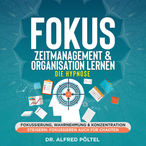 Hoerbuch Fokus, Zeitmanagement & Organisation lernen - die Hypnose - Dr. Alfred Pöltel - Marvin Krause