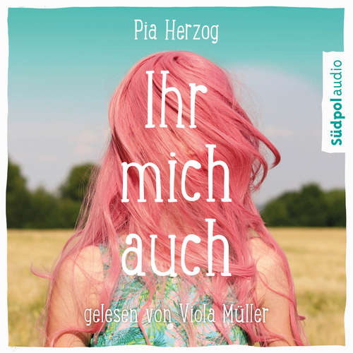 Hoerbuch Ihr mich auch - Pia Herzog - Viola Müller