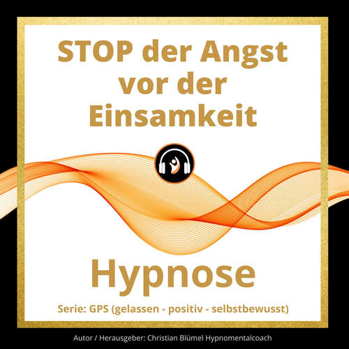Hoerbuch STOP der Angst vor  der Einsamkeit - Christian Blümel - Christian Blümel