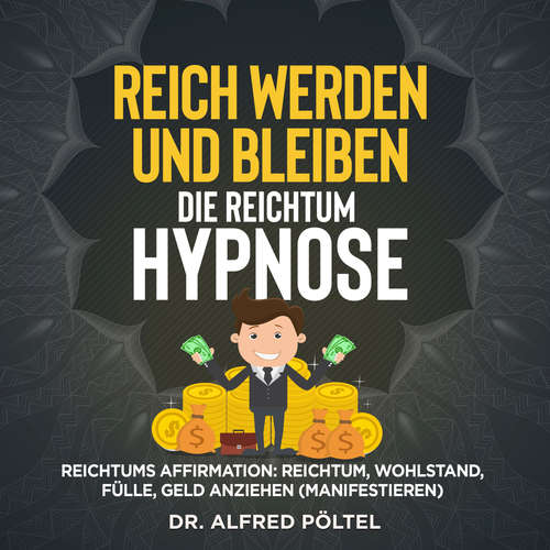 Hoerbuch Reich werden und bleiben - die Reichtum Hypnose - Dr. Alfred Pöltel - Marvin Krause