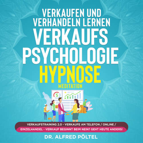 Hoerbuch Verkaufen und verhandeln lernen - Verkaufspsychologie Hypnose - Dr. Alfred Pöltel - Marvin Krause